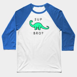 Sup Brontosaurus Baseball T-Shirt